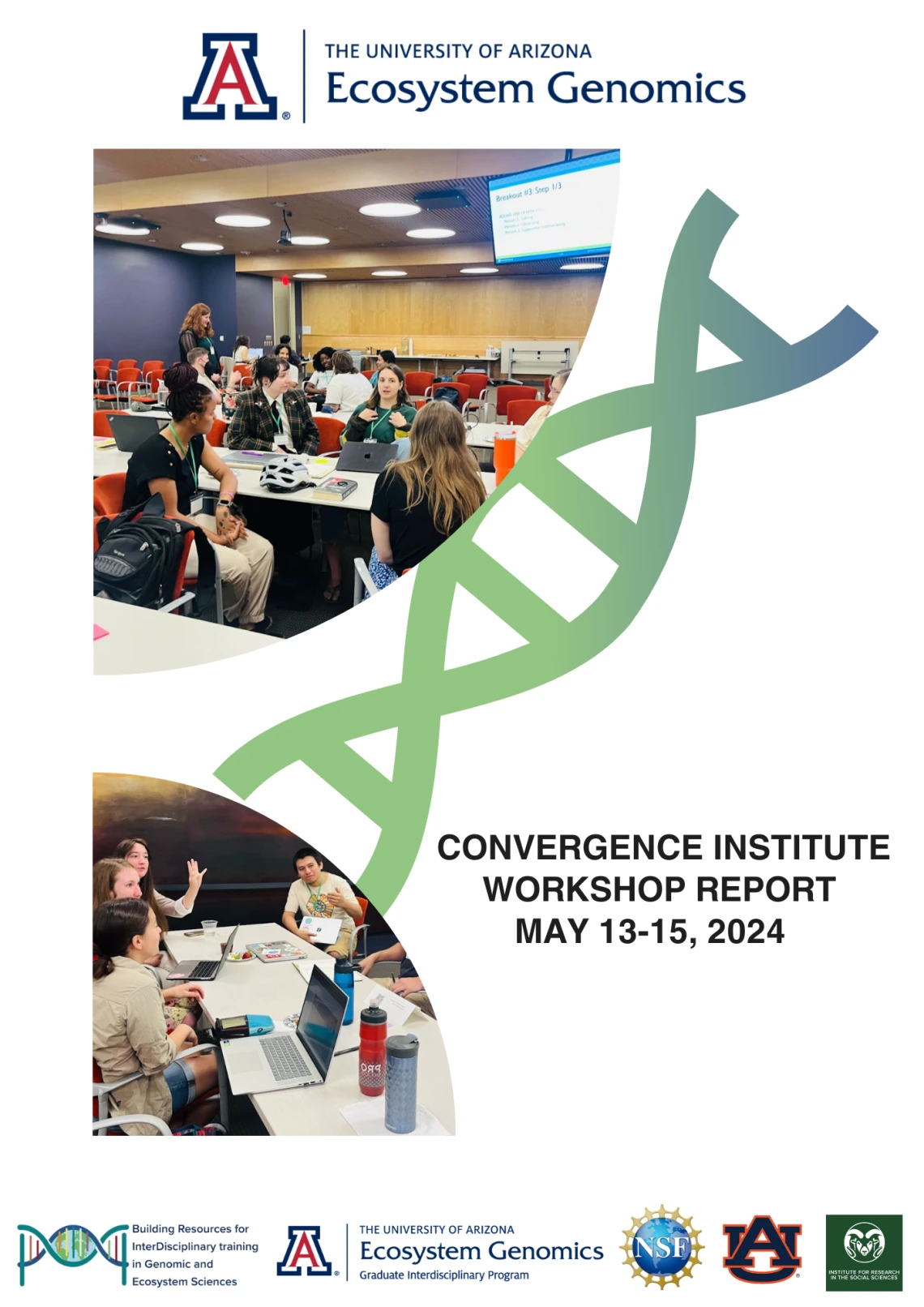 Cover of the U of A Ecosystem Genomics Convergence Institute Report, featuring two images of students working on the report during the Pre-session a DNA icon, and several logos.